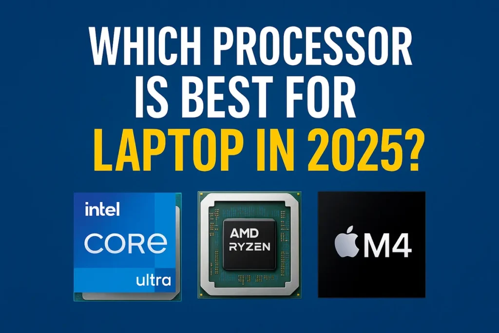 Thumbnail showing Intel Core Ultra, AMD Ryzen, and Apple M4 processors under the title 'Which Processor is Best for Laptop in 2025?